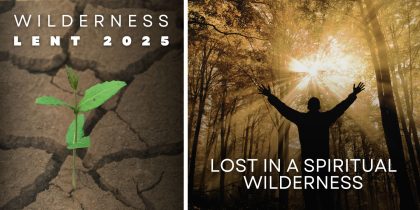 Lenten Reflection: Lost in a Spiritual Wilderness